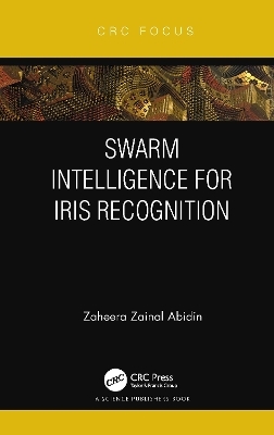 Swarm Intelligence for Iris Recognition - Zaheera Zainal Abidin