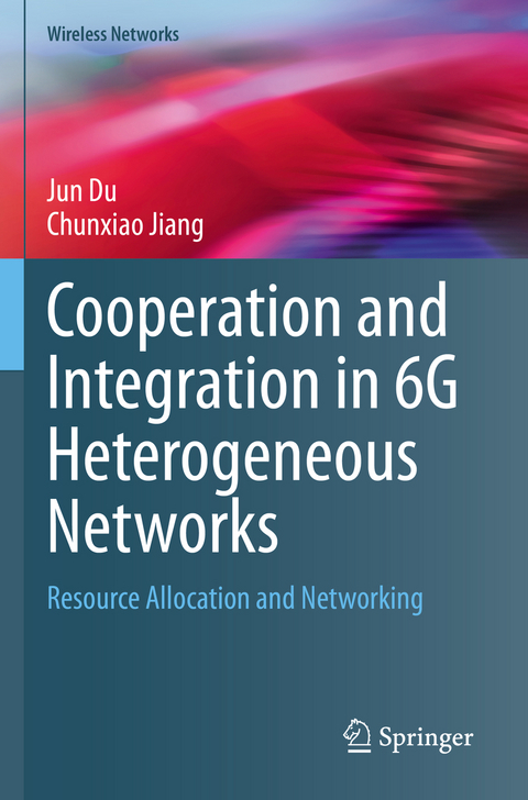 Cooperation and Integration in 6G Heterogeneous Networks - Jun Du, Chunxiao Jiang