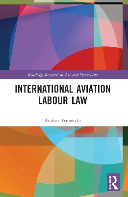 International Aviation Labour Law - Andrea Trimarchi