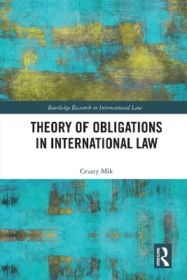 Theory of Obligations in International Law - Cezary Mik