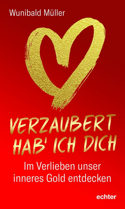 Verzaubert hab’ ich dich - Wunibald Müller