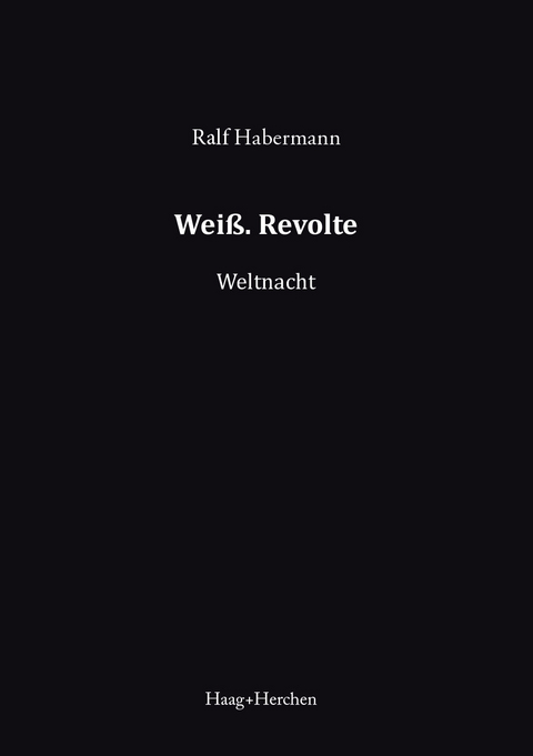 Weiß. Revolte - Ralf Habermann