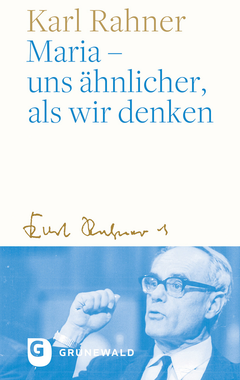 Maria – uns ähnlicher, als wir denken - Karl Rahner