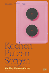 Kochen, Putzen, Sorgen / Cooking Cleaning Caring - 