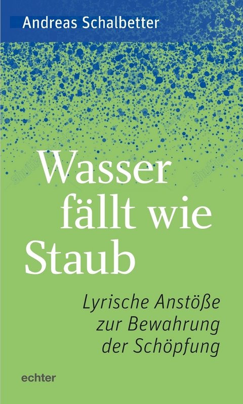 Wasser fällt wie Staub - Andreas Schalbetter