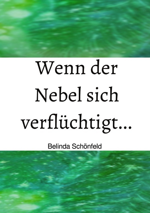 Wenn der Nebel sich verflüchtigt... - Belinda Schönfeld