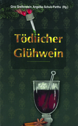 Tödlicher Glühwein - Cornelia Anken, Isabella Archan, Christina Bacher, Ella Daelken, Monika Deutsch, Antje Fries, Gina Greifenstein, Alexandra Guggenheim, Jürgen Heimbach, Birgit Jennerjahn-Hakenes, Wolfgang Kemmer, Susanne Knepper, Walter Landin, Heidi Moor-Blank, Claudia Platz, Astrid Plötner, Katrin Pohl, Petra Scheuermann, Gabriele Scholtz, Jana Thiem, Brigitte Vollenberg