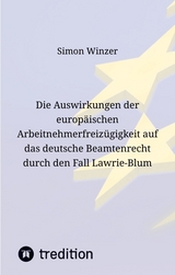 Die Auswirkungen der europäischen Arbeitnehmerfreizügigkeit auf das deutsche Beamtenrecht durch den Fall Lawrie-Blum - Simon Winzer