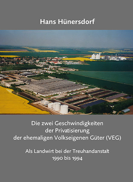Die zwei Geschwindigkeiten der Privatisierung der ehemaligen Volkseigenen Güter (VEG) - Hans Hünersdorf