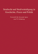 Strafrecht und Strafverteidigung in Geschichte, Praxis und Politik - 