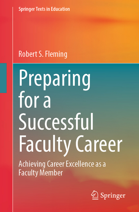 Preparing for a Successful Faculty Career - Robert S. Fleming