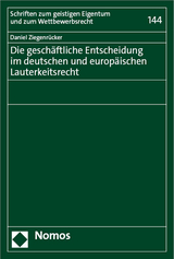 Die geschäftliche Entscheidung im deutschen und europäischen Lauterkeitsrecht - Daniel Ziegenrücker