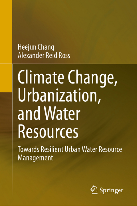 Climate Change, Urbanization, and Water Resources - Heejun Chang, Alexander Reid Ross