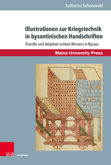 Illustrationen zur Kriegstechnik in byzantinischen Handschriften - Katharina Schoneveld