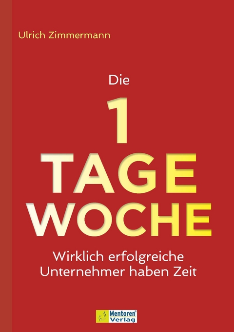 Die 1-Tage-Woche - Ulrich Zimmermann