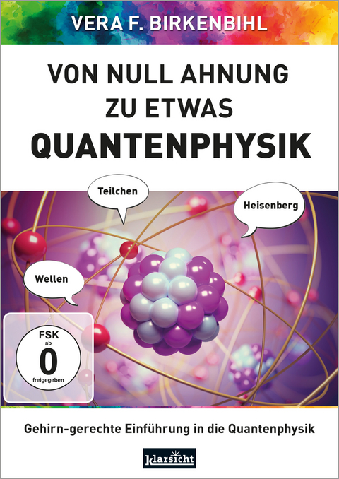 Von Null Ahnung zu etwas Quantenphysik - Vera F. Birkenbihl
