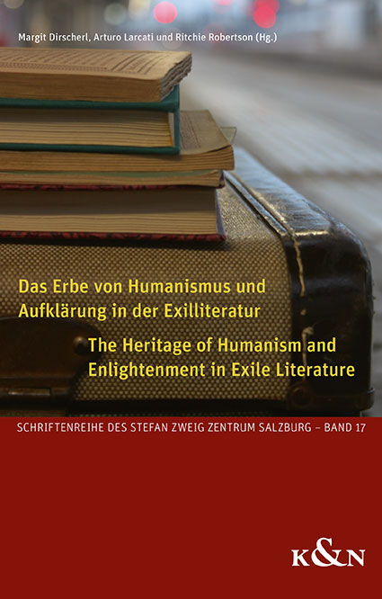 Das Erbe von Humanismus und Aufklärung in der Exilliteratur. The Heritage of Humanism and Enlightenment in Exile Literature - 