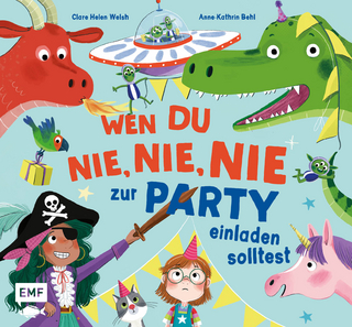 Wen du nie, nie, nie zur Party einladen solltest - Clare Helen Welsh