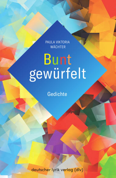 Bunt gewürfelt - Paula Viktoria Wächter