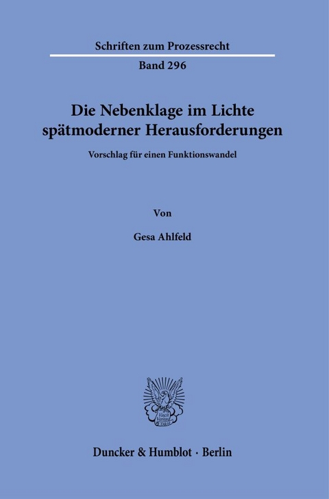 Die Nebenklage im Lichte spätmoderner Herausforderungen. - Gesa Ahlfeld