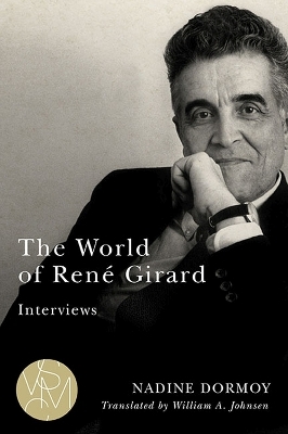 The World of René Girard - William A. Johnsen