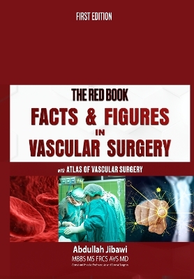 The Red Book - Facts & Figures in Vascular Surgery - Abdullah Jibawi