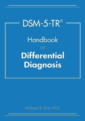 DSM-5-TR® Handbook of Differential Diagnosis - Michael B. First