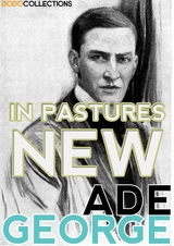 In Pastures New -  George Ade