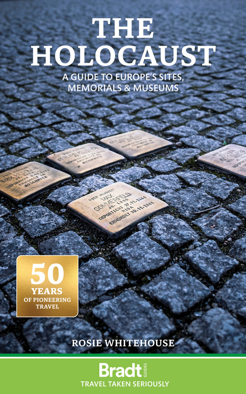 The Holocaust:  A Guide to Europe's Sites, Memorials and Museums - Rosie Whitehouse