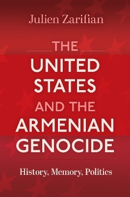 The United States and the Armenian Genocide - Julien Zarifian