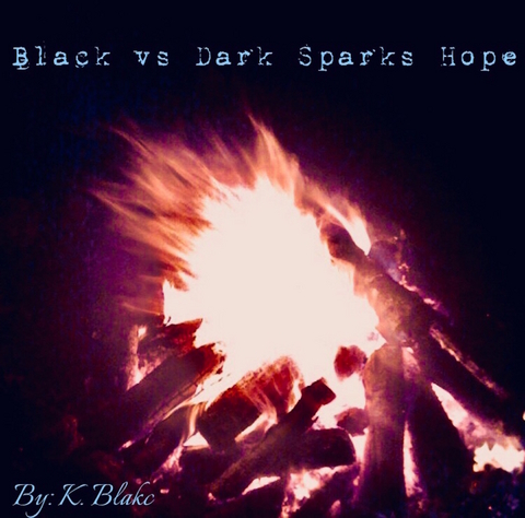 Black vs Dark Sparks Hope -  K. Blakc