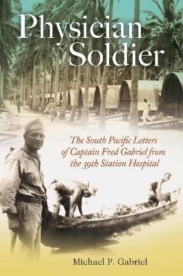 Physician Soldier - Michael P. Gabriel