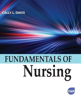 Fundamentals of Nursing - Cally L. Davis