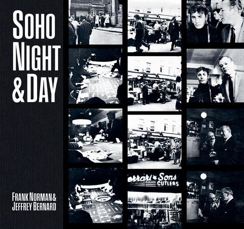 Soho Night & Day - Frank Norman, Jeffrey Bernard, Barry Miles