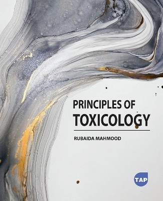 Principles of Toxicology - Rubaida Mahmood