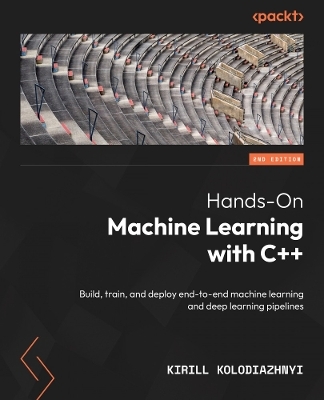 Hands-On Machine Learning with C++ - Kirill Kolodiazhnyi
