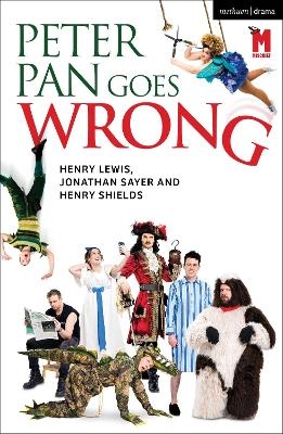 Peter Pan Goes Wrong - Mr Henry Lewis, Jonathan Sayer, Mr Henry Shields