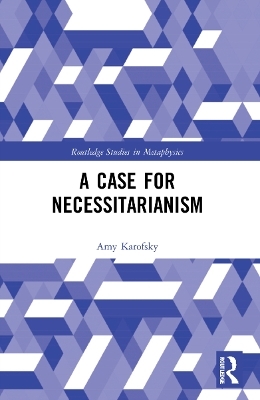 A Case for Necessitarianism - Amy Karofsky