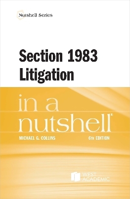 Section 1983 Litigation in a Nutshell - Michael G. Collins