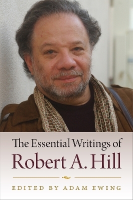 The Essential Writings of Robert A. Hill - Robert A. Hill