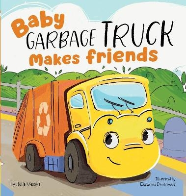 Baby Garbage Truck Makes Friends - Julia Vesova