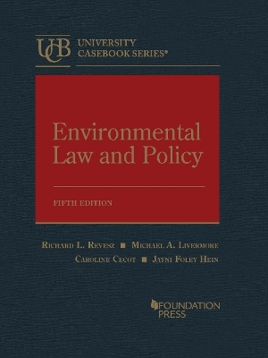 Environmental Law and Policy - Richard L. Revesz, Michael A. Livermore, Caroline Cecot, Jayni Foley Hein