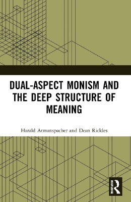 Dual-Aspect Monism and the Deep Structure of Meaning - Harald Atmanspacher, Dean Rickles