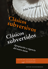 Clásicos subversivos / Clásicos subvertidos: Apropiación y vigencia del teatro áureo - Julio Vélez Sainz