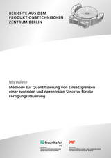 Methode zur Quantifizierung von Einsatzgrenzen einer zentralen und dezentralen Struktur für die Fertigungssteuerung - Nils Willeke