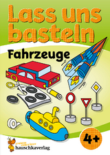 Lass uns basteln – Bastelbuch ab 4 Jahre – Fahrzeuge - Joshua Schulz, Corina Beurenmeister