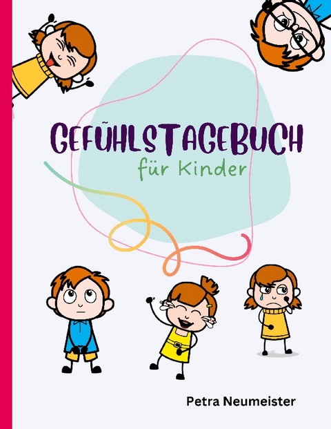 Gefühlstagebuch für Kinder - Petra Neumeister