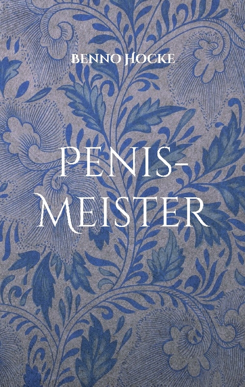 Penis-Meister - Benno Hocke