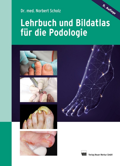 Lehrbuch und Bildatlas für die Podologie - Norbert Scholz