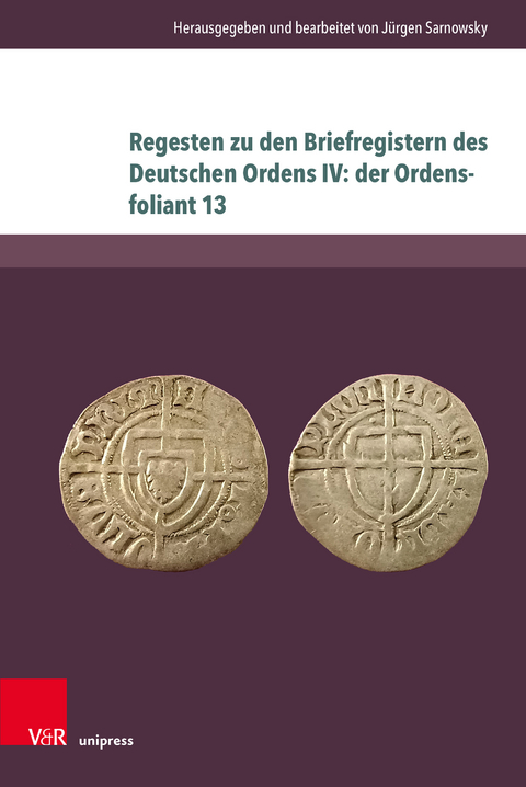 Regesten zu den Briefregistern des Deutschen Ordens IV: der Ordensfoliant 13 - 